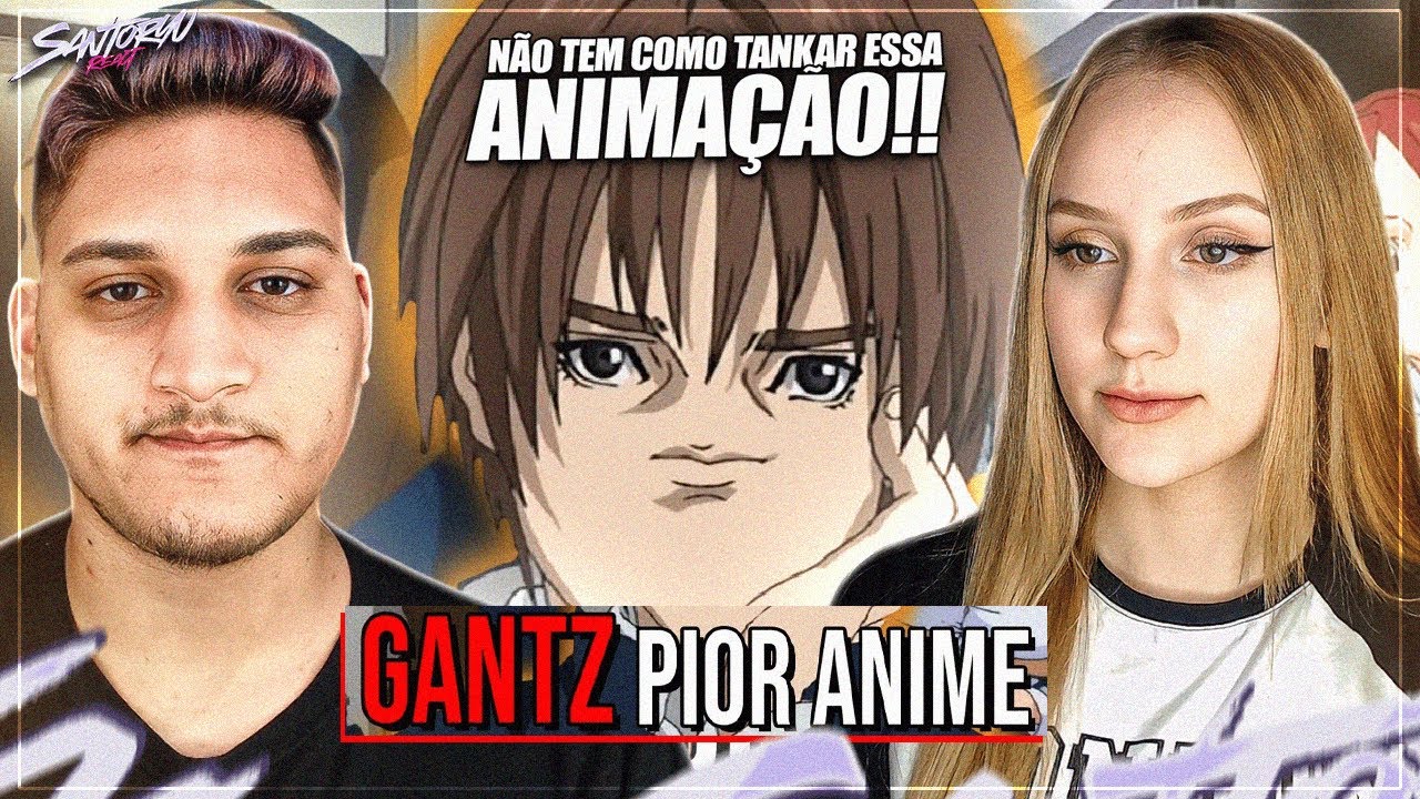 O Anime de Gantz é um LIXO (Cenário Transparente) - REACT EM CASAL