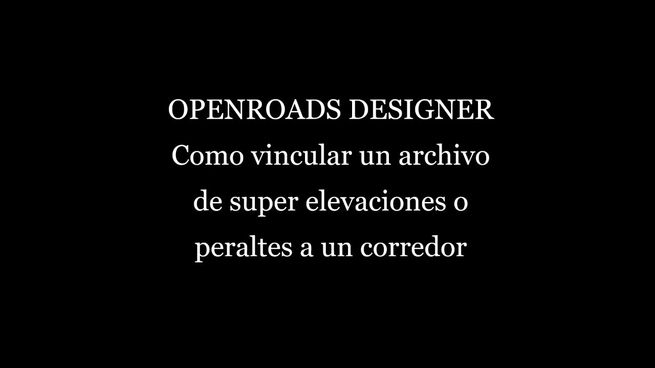 21. OPENROADS - (Espa&ntilde;ol) Asignar super elevaci&oacute;n a un corredor, vista de secciones transversales