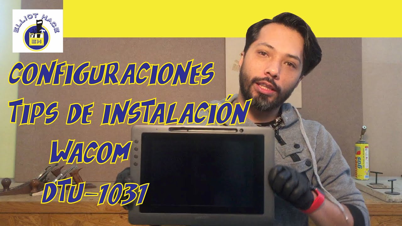 #22 ElliotHace Como configurar tableta wacom Dtu-1031 y tips instalacion