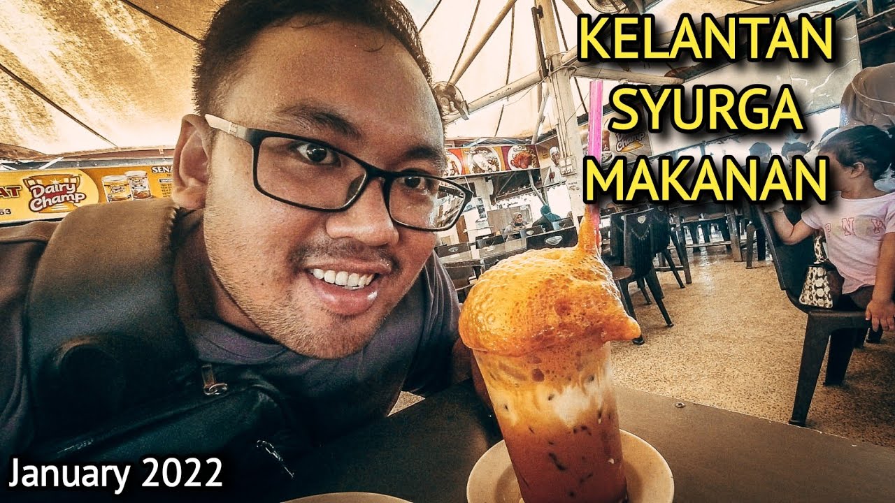 Kelantan Syurga Makanan - tempat makan best di Kelantan 2022