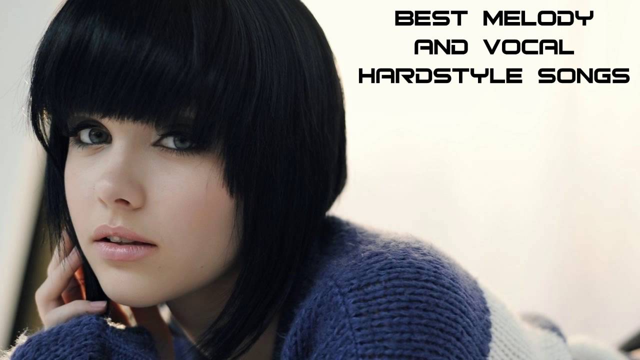 Best Melody And Vocal Hardstyle Songs