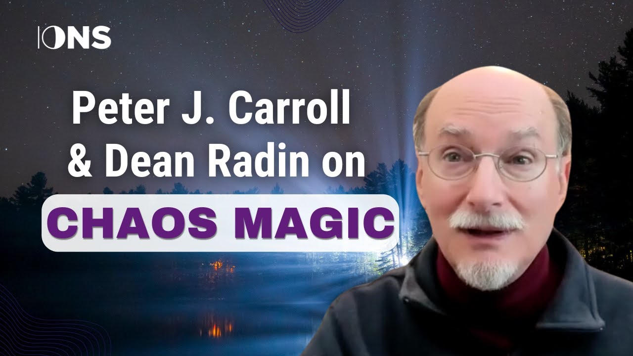 Chaos Magic with Dean Radin and Peter J. Carroll - ConnectIONS Live