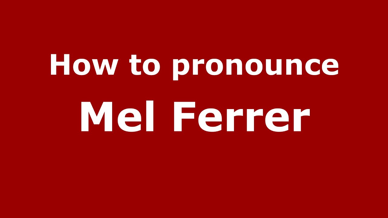 How to pronounce Mel Ferrer (American English/US) - PronounceNames.com