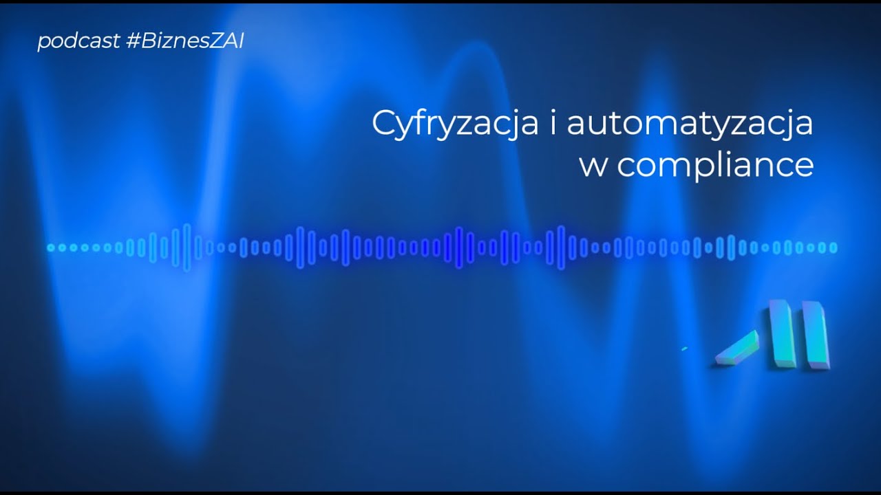 Cyfryzacja i automatyzacja w compliance (#BiznesZAI _cz 3)