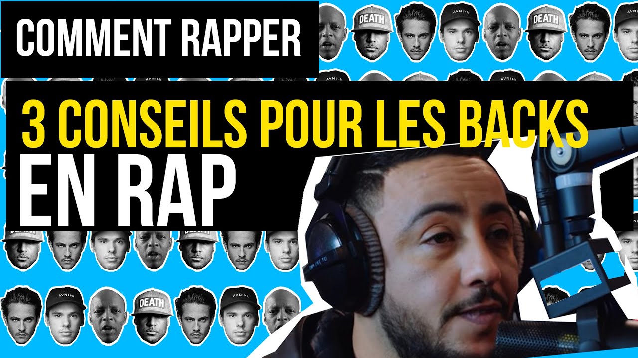 COMMENT RAPPER - 3 conseils pour les backs en rap