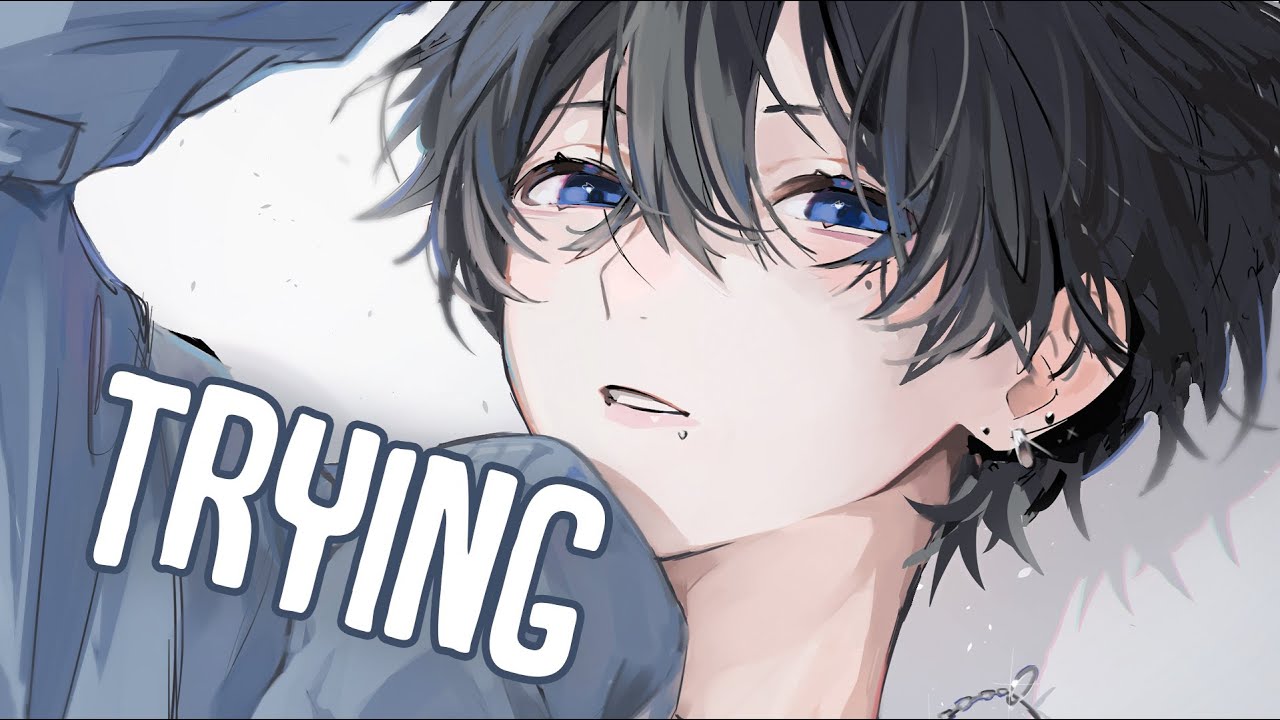 「Nightcore」→ Trying (Lyrics) by Anthony Roperti