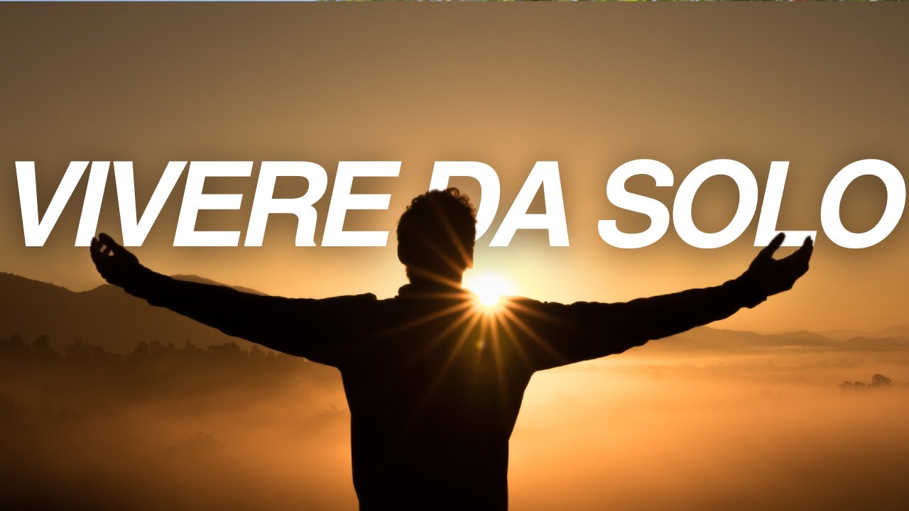 perchè devi andare a VIVERE DA SOLO