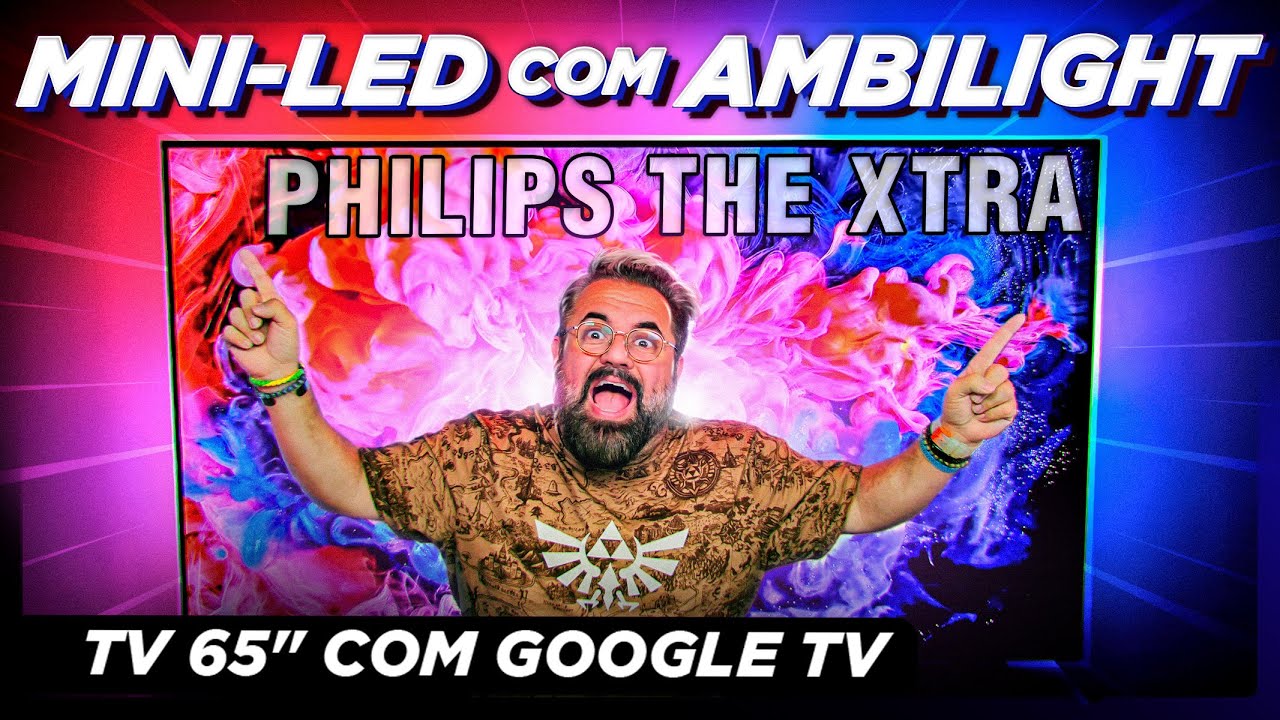 PHILIPS THE XTRA: a única TV MINI-LED com AMBILIGHT