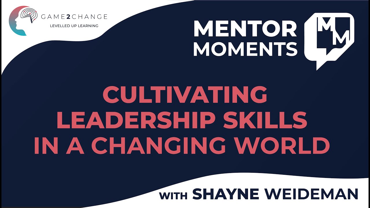 Cultivating Leadership Skills in a changing world with Shayne Weideman