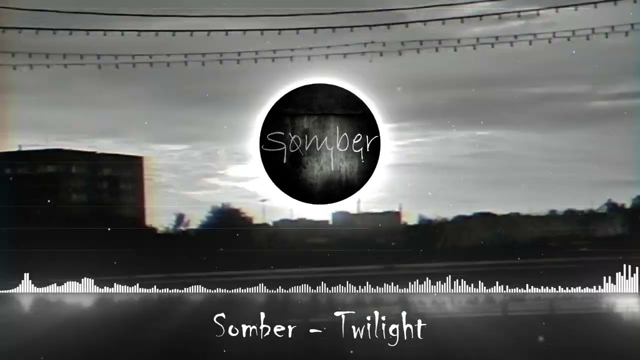 Somber - Twilight