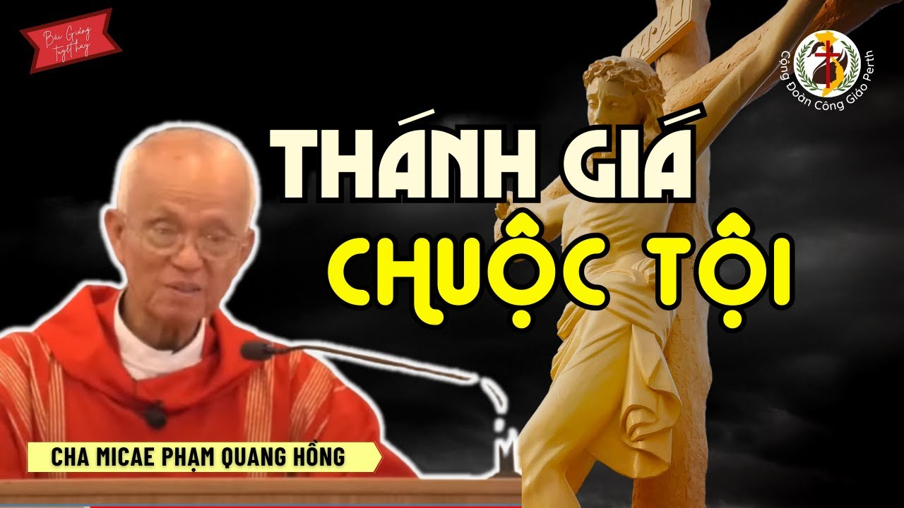 Thánh Giá Chuộc Tội Đời Tôi 👍 Bài Giảng Cha Phạm Quang Hồng