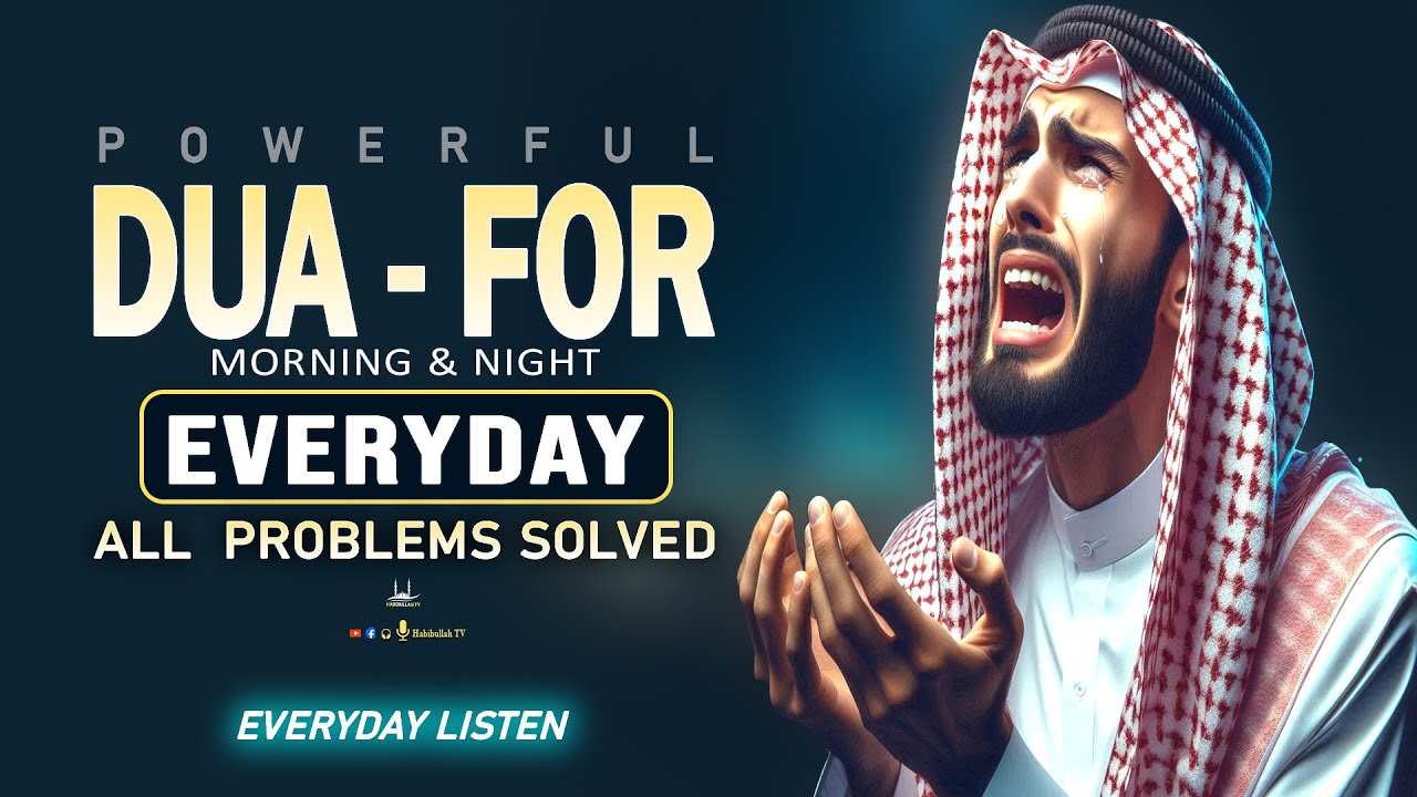 POWERFUL MORNING & NIGHT DUA To Solve All Your Money, Job, Rizq & Business Problems | Habibullah TV