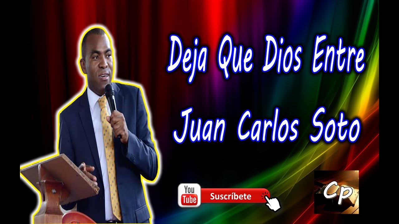 Deja que DIOS entre Juan Carlos Soto
