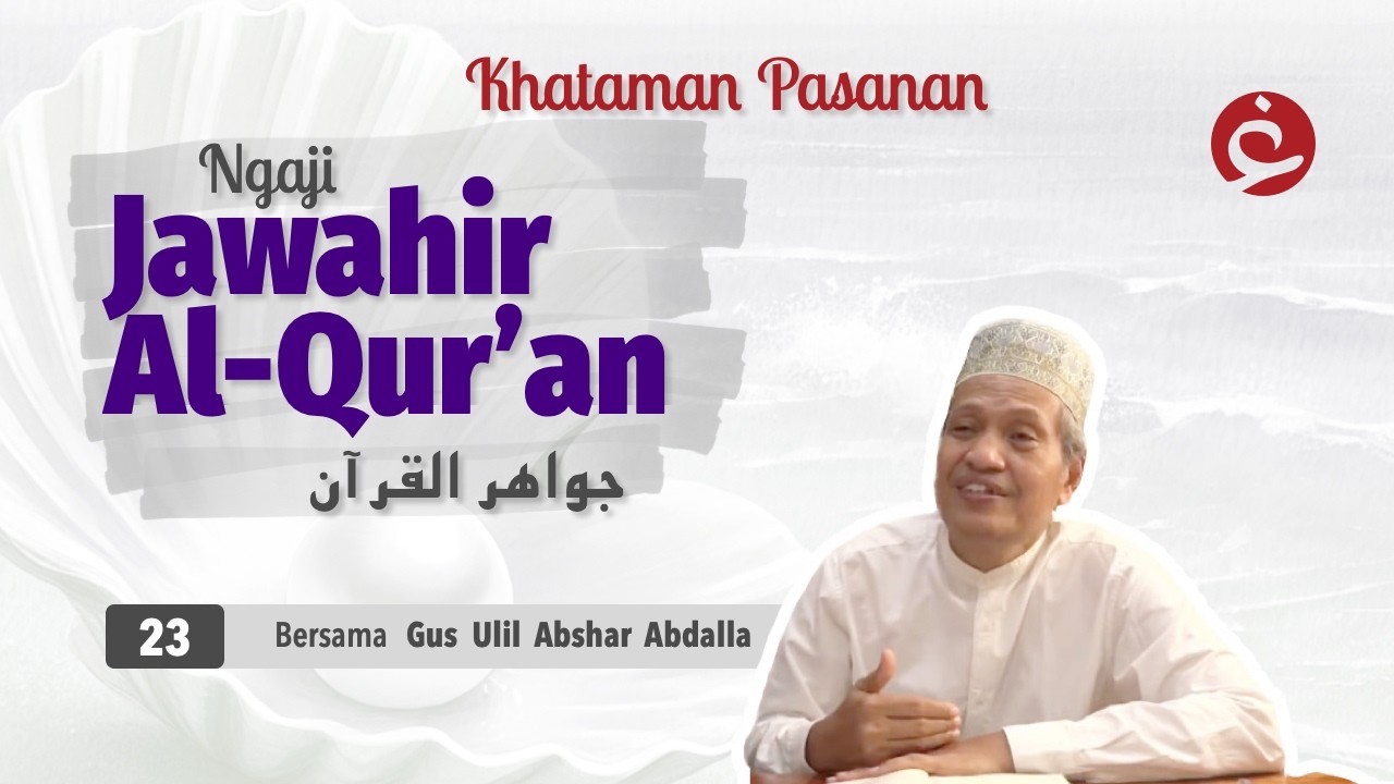 23. Ngaji Jawahirul Qur’an | Gus Ulil Abshar Abdalla | Khataman Pasanan 1447 H