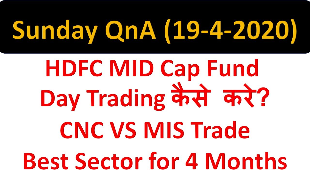 Sunday QnA: Best Investment Sector, HDFC Mid Cap, Online Fraud MOney return, CNC Vs MIS