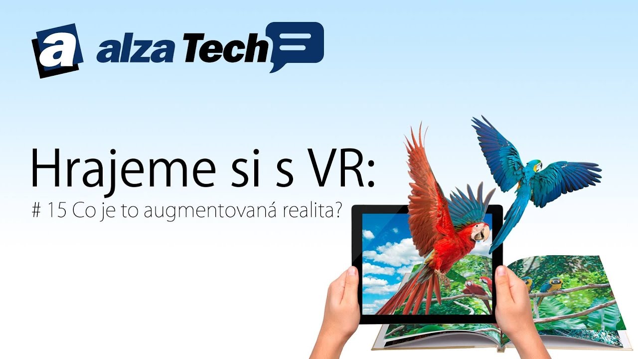 Hrajeme si s VR #15: Co je to augmentovan&aacute; realita (AR)? - AlzaTech #367