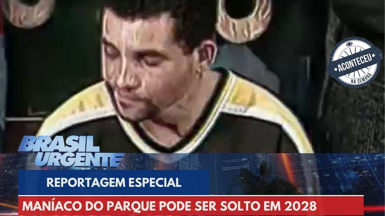 Aconteceu na Semana | Man&iacute;aco do Parque pode ser solto em 2028