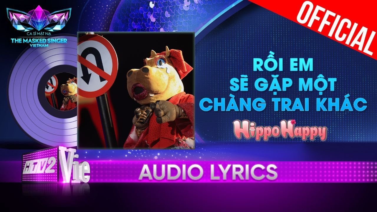 Rồi Em Sẽ Gặp Một Chàng Trai Khác - HippoHappy da diết |The Masked Singer Vietnam 2023 [Audio Lyric]
