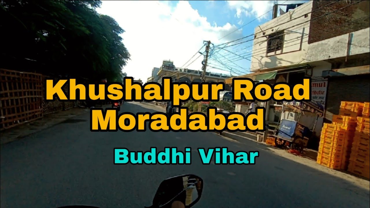 Khushalpur Road Moradabad || Shahapur Road Moradabad || Buddhi Vihar Moradabad || #AyushsainiVlogs.