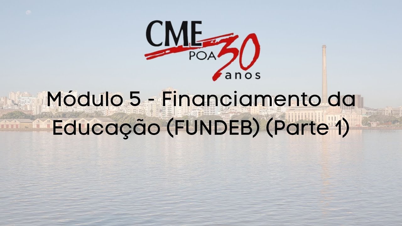 M&oacute;dulo 5 -  Financiamento da Educa&ccedil;&atilde;o (FUNDEB) (Parte 1)