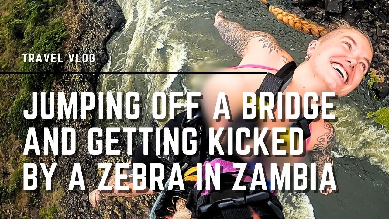 Jumping Off a Bridge Topless & Getting Kicked by a Zebra in Zambia | TRAVEL VLOG