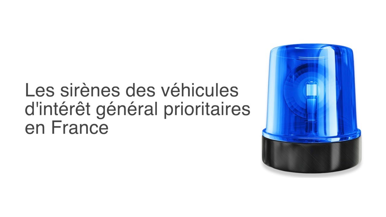 Les sir&egrave;nes des v&eacute;hicules d'int&eacute;r&ecirc;t g&eacute;n&eacute;ral prioritaires en France