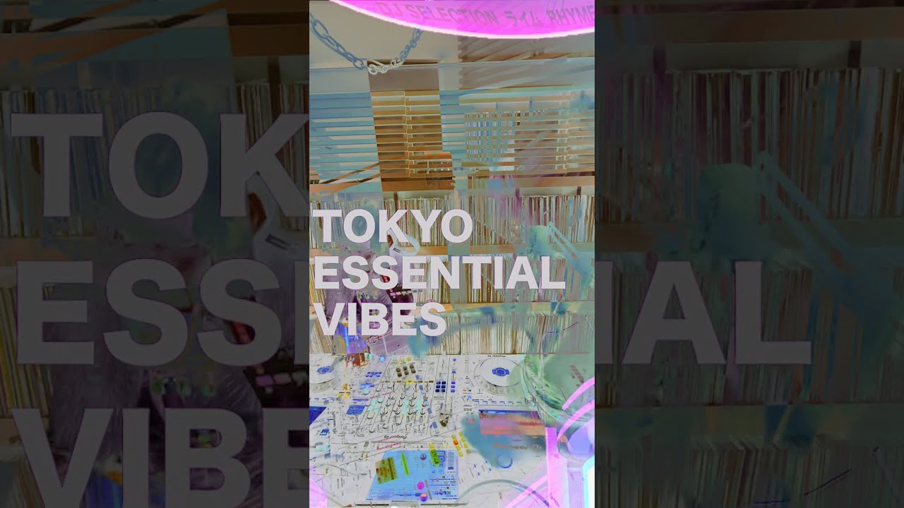 TOKYO ESSENTIAL VIBES ~  DJ MIX by RHYME (Curation for the ADHD and Japanese Audiophiles)