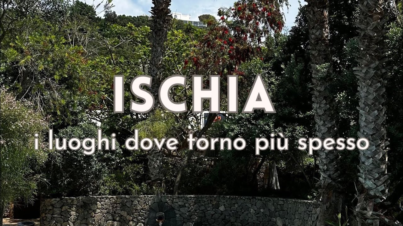 Ischia - i luoghi dove torno più spesso