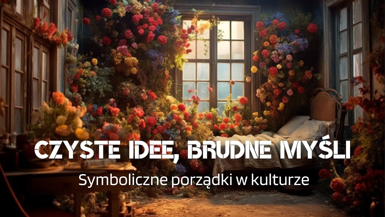 Czyste idee, brudne myśli. Symboliczne porządki w kulturze.