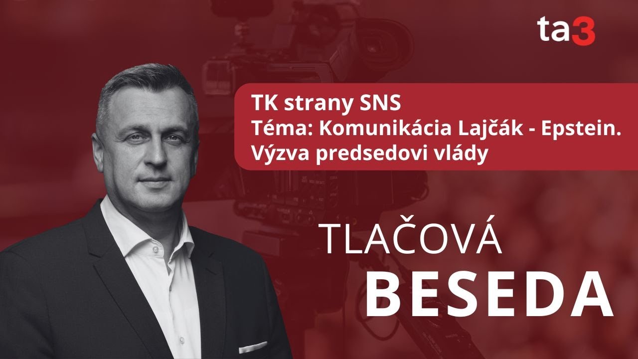 TK strany SNS T&eacute;ma: Komunik&aacute;cia Lajč&aacute;k - Epstein. V&yacute;zva predsedovi vl&aacute;dy
