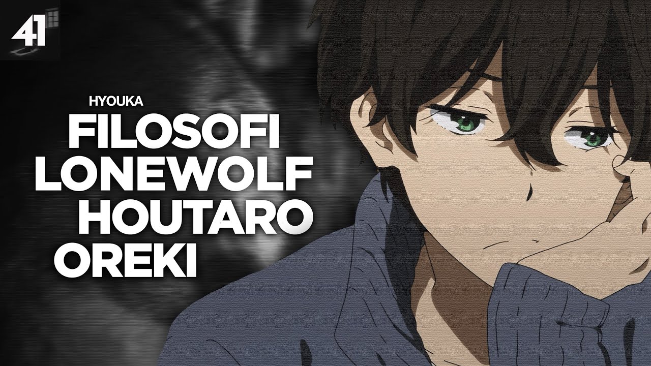 Cara Tetap Tangguh di Dunia yang Kacau | Filosofi Hidup Lone Wolf Houtarou Oreki dari Anime Hyouka