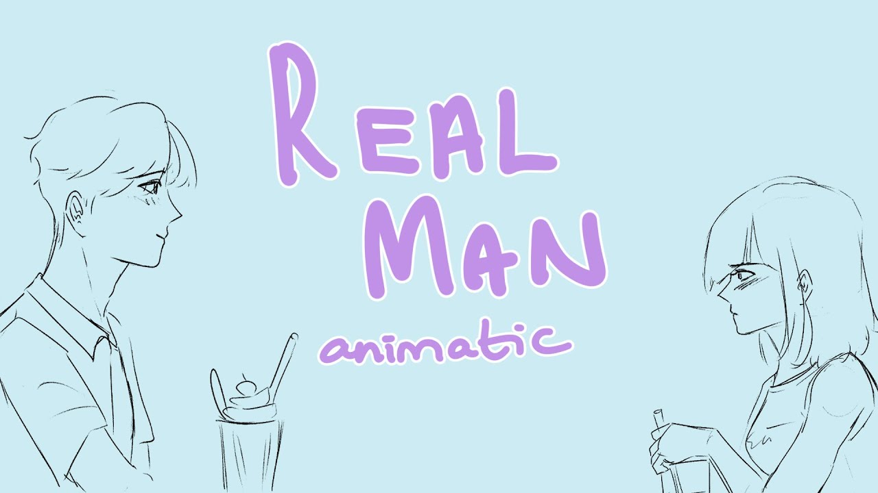 REAL MAN | OC ANIMATIC
