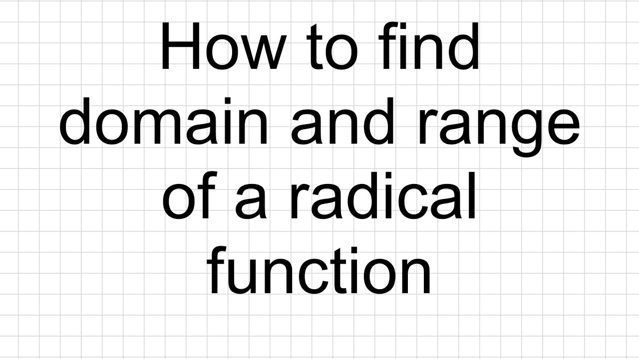 Finding Domain and Range of a Radical Function