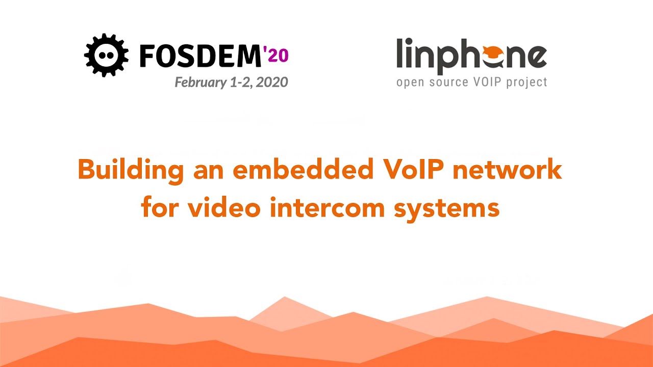 FOSDEM 2020 - Building an embedded VoIP network for intercom systems