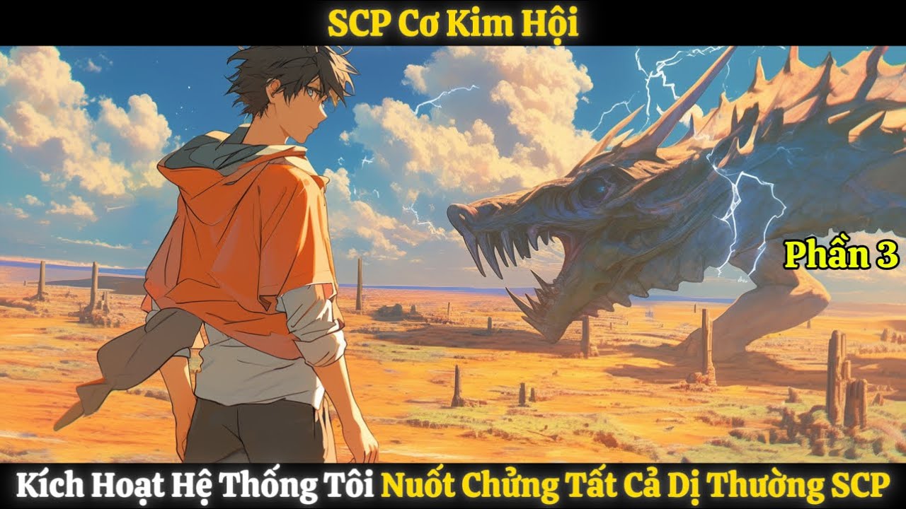 SCP Cơ Kim Hội, Kích Hoạt Hệ Thống Tôi Nuốt Chửng Tất Cả Dị Thường SCP | Phần 3