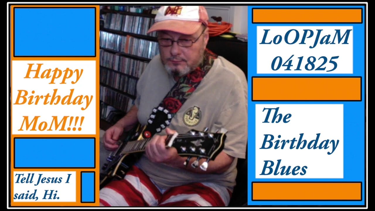 The Birthday Blues LoOPJaM 041825