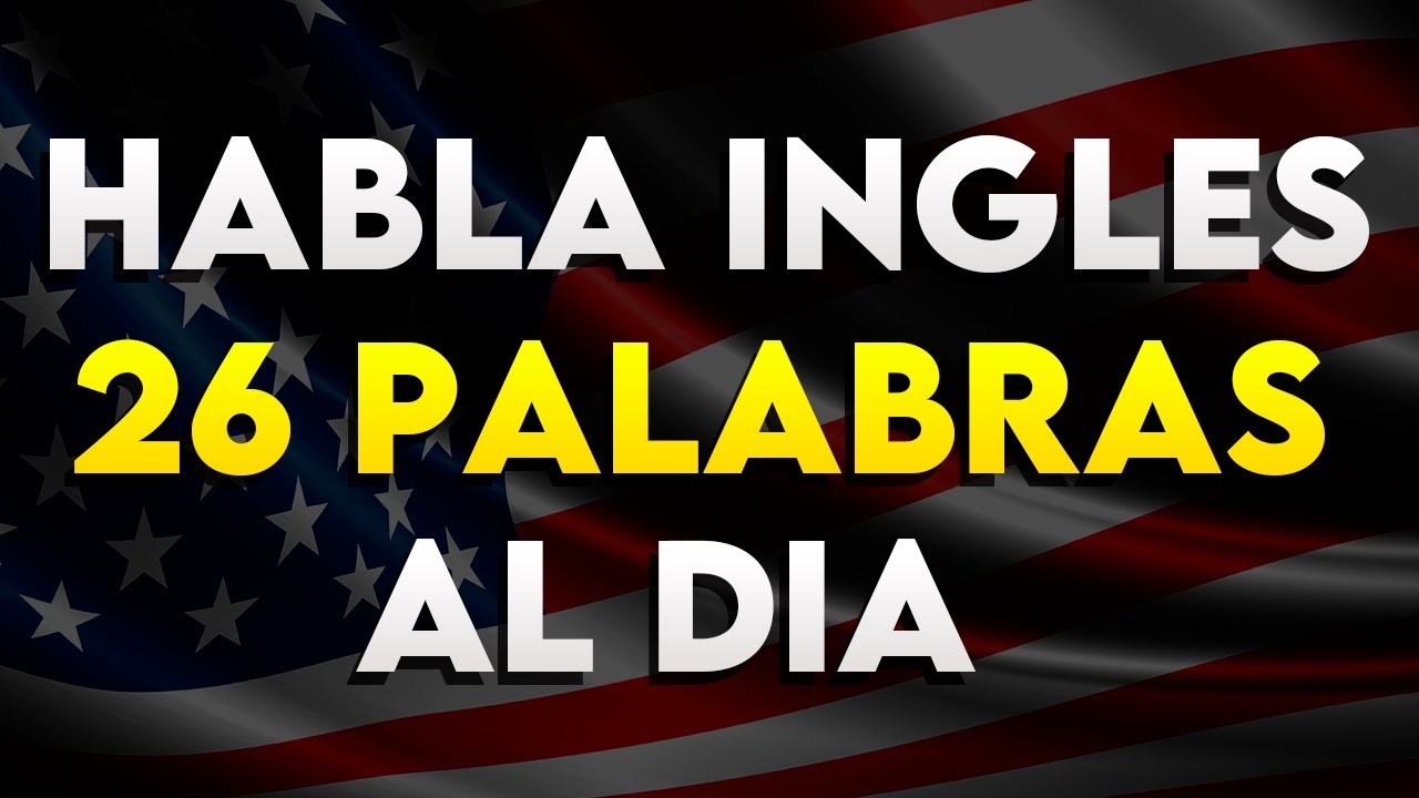 🧠 MEMORIZA Estas 26 Palabras y Empieza a Conversar en Inglés 🎧 | Curso de INGLÉS BÁSICO ✅