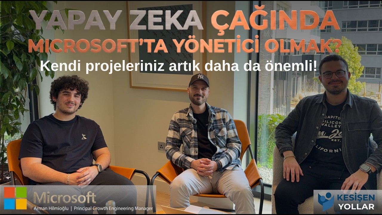 Yapay Zeka Çağında Microsoft’ta Yönetici Olmak ~ Arman Hilmioğlu