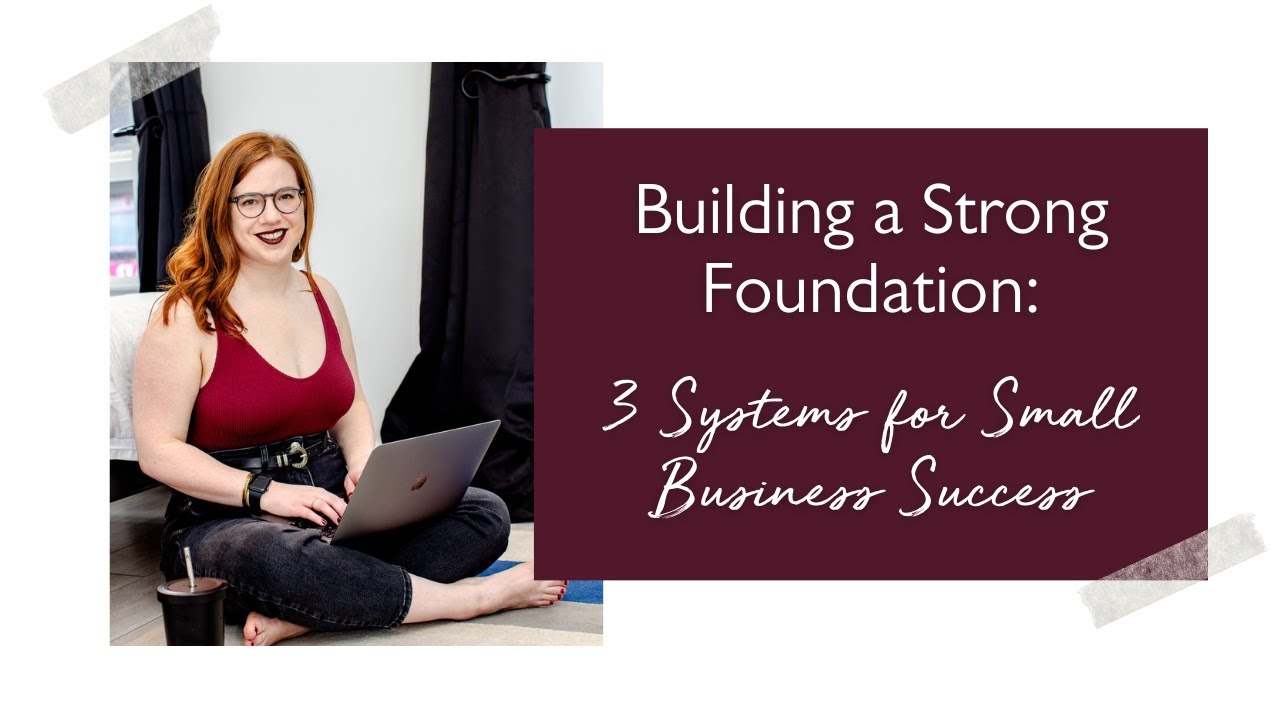Building a Strong Foundation: 3 Systems for Small Business Success