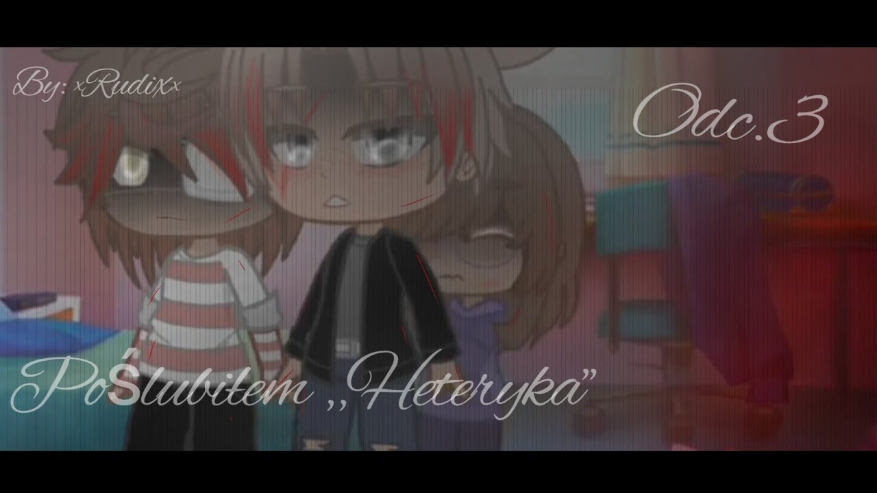[ZAWIESZONE] 💞Poślubiłem ,,Heteryka''💞 || Odc.3 || 🏳‍🌈GayLoveStory🏳‍🌈 || ×•Rudix•×