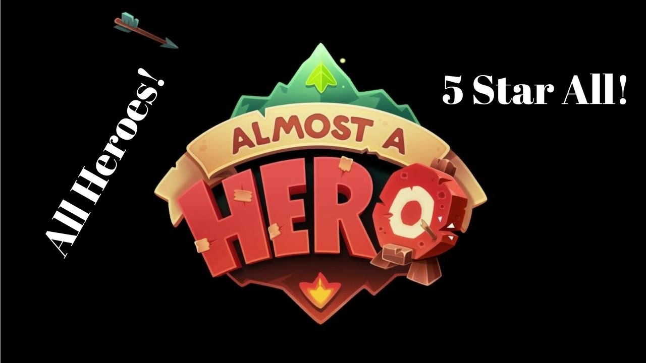 Almost a Hero All Heroes Evolved To 5 Stars