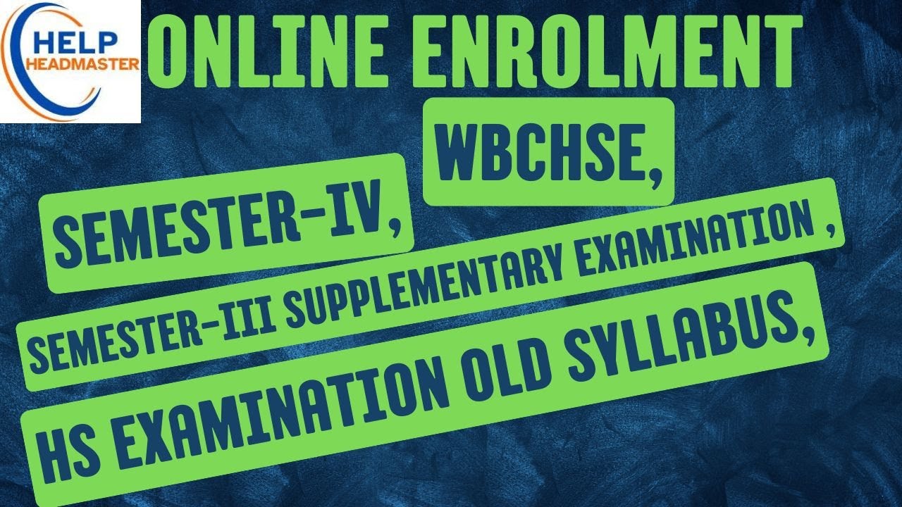 Enrolment for Semester-IV and Semester-III Supplementary Examination and HS examination Old Syllabus