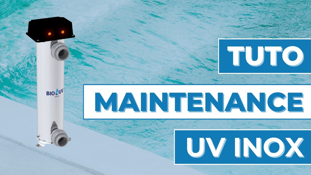 Tuto UV Inox - Maintenance