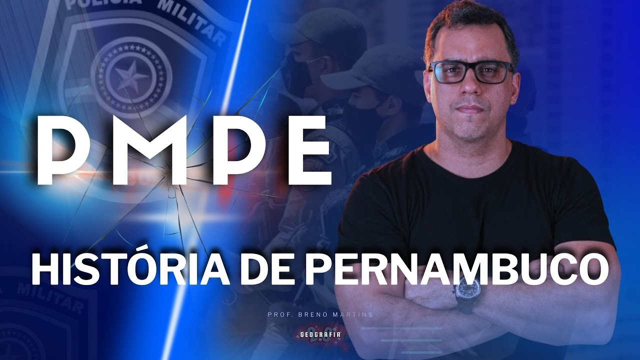 PMPE/2026 - HISTÓRIA DE PERNAMBUCO  -  PROF. BRENO MARTINS