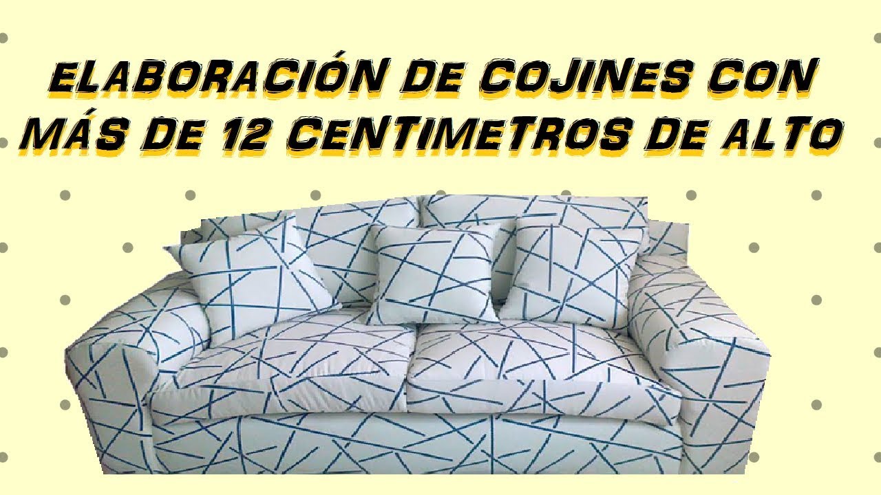 Elaboración de cojines con más de 12 cm de alto
