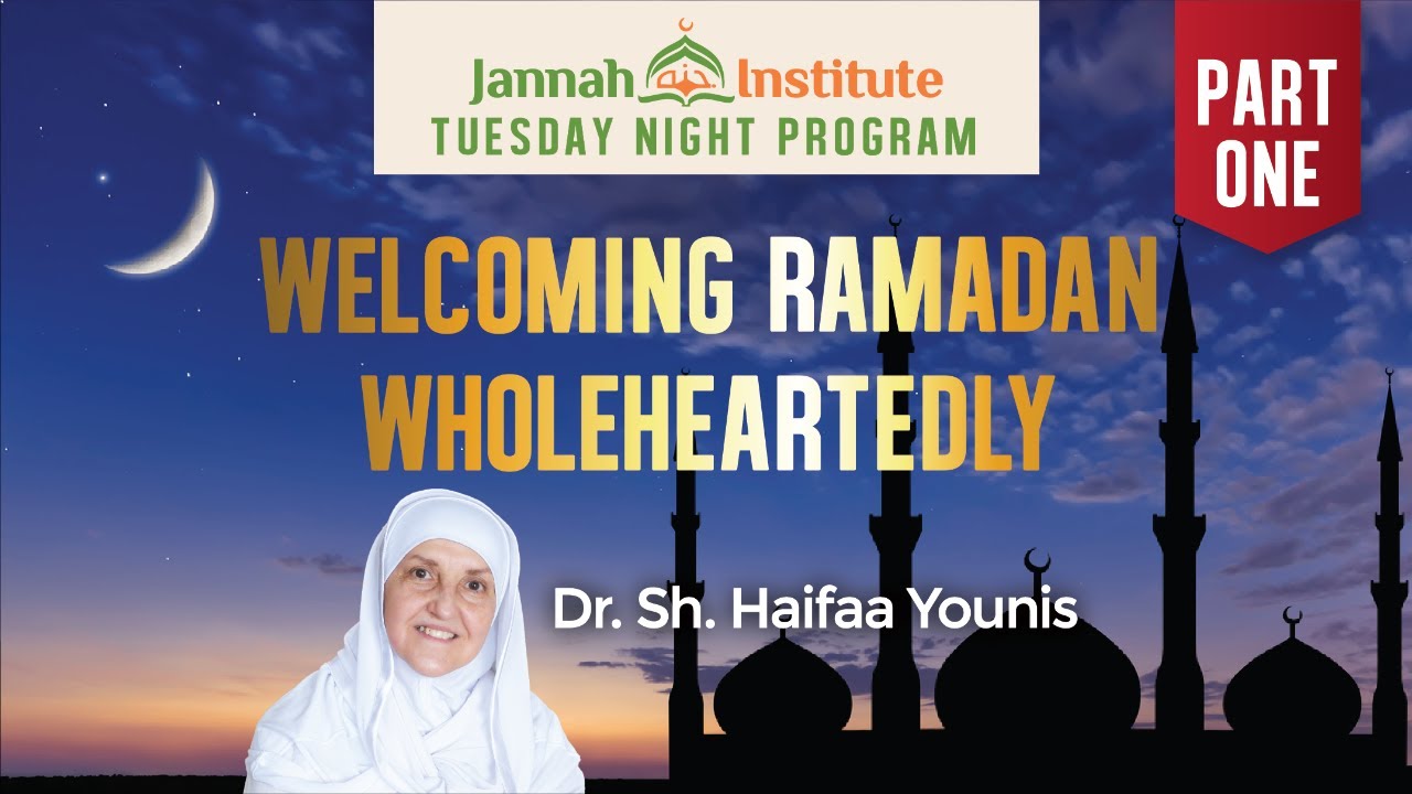 Welcoming Ramadan Wholeheartedly: Part 1