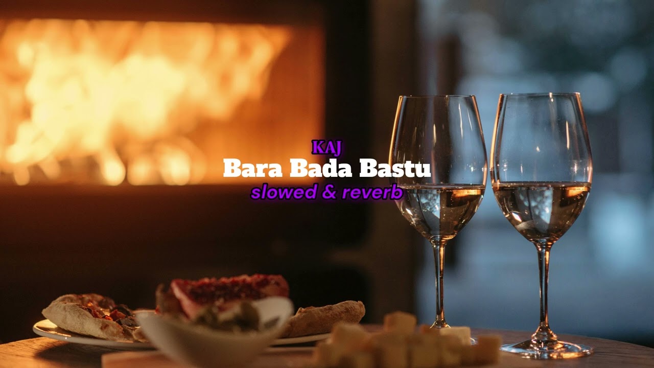 Bara Bada Bastu - KAJ (Slowed & Reverb)