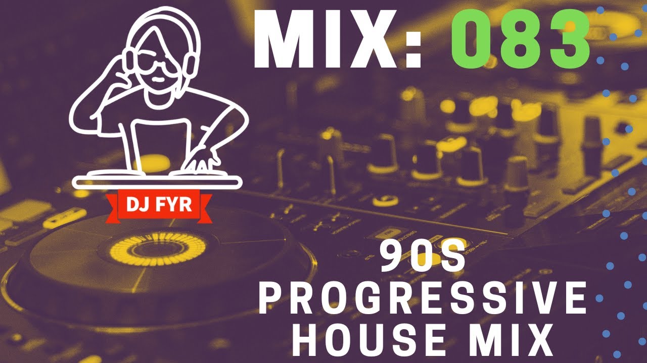 90s Progressive House Mix - DJ FYR Mix 083