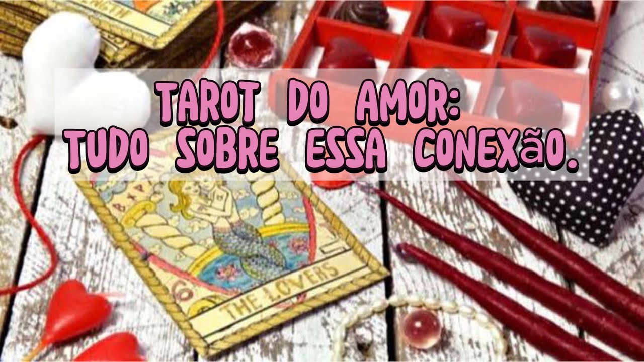 Tarot do Amor: Tudo sobre essa conexão.