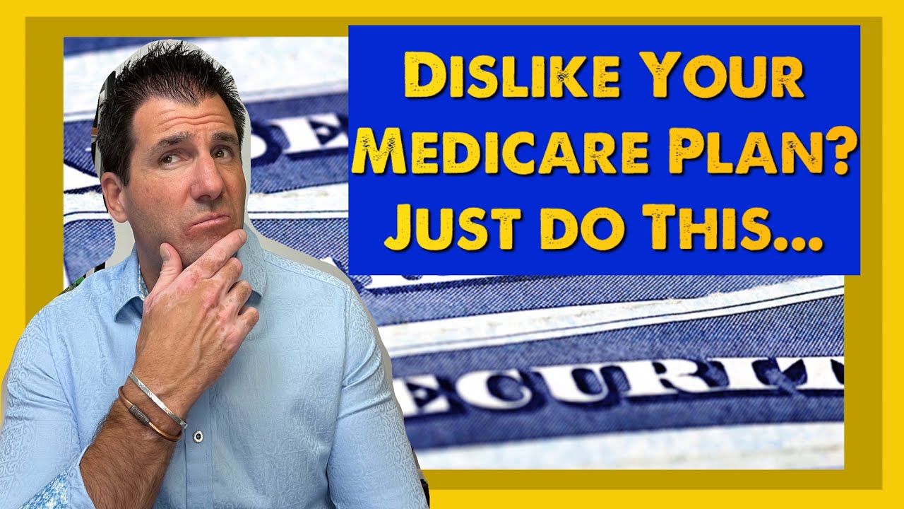 Do You Hate Your Medicare Plan? Just do This to Fix it